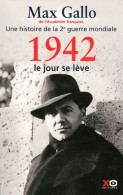 Une Histoire De La 2ème Guerre Mondiale. 1942, Le Jour Se Lève (2011) De Max Gallo - Guerra 1939-45