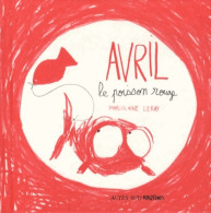 Avril Le Poisson Rouge (2013) De Marjolaine Leray - Autres & Non Classés