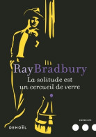La Solitude Est Un Cercueil De Verre (2017) De Ray Bradbury - Other & Unclassified