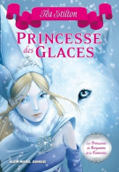  Les Princesses Du Royaume De La Fantaisie Tome I : Princesse Des Glaces (2013) De Téa Stilton - Autres & Non Classés