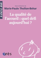 1001 BB 110 - Qualité De L'accueil : Quel Défi Aujourd'hui? (2010) De THOLLON-BEHAR MARIE-PAULE - Psicologia/Filosofia