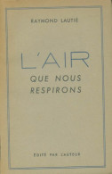 L'air Que Nous Respirons (1957) De Raymond Lautié - Ciencia