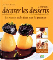 Comment Décorer Les Desserts : Les Recettes Et Des Idées Pour Les Présenter (1996) De Jean-Pierre Devigon - Gastronomie