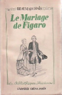 Le Mariage De Figaro (1939) De Pierre-Augustin Beaumarchais ; Beaumarchais - Altri & Non Classificati