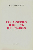 Cocasseries Juridico-judiciaires (1994) De Jean Debeaurain - Recht