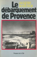 Le Débarquement De Provence : 15 Août 1944 (1982) De Jacques Robichon - War 1939-45