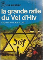 La Grande Rafle Du Vel D'Hiv. 16 Juillet 1942 (1968) De Claude ; Valance Georges Lévy - Oorlog 1939-45
