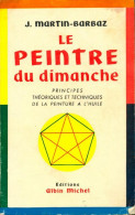 Le Peintre Du Dimanche. Principes Théoriques Et Techniques De La Peinture à L'huile (1969) De X - Kunst
