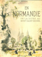 En Normandie. De La Dive Au Mont Saint-Michel (1951) De René Herval - Toerisme
