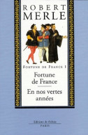 Fortune De France Tome I : Fortune De France / En Nos Vertes Années (1998) De Robert Merle - Históricos