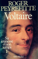Voltaire. Sa Jeunesse Et Son Temps Tome I (1985) De Roger Peyrefitte - Geschiedenis