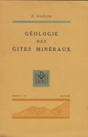 Géologie Des Gîtes Minéraux (1949) De Eugène Raguin - Scienza