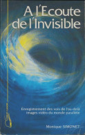 A L'écoute De L'invisible (1991) De Monique Simonet - Esotérisme