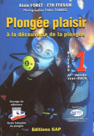 Plongée Plaisir : A La Découverte De La Plongée Niveau 1 Et Monde Sous-marin (2001) De Alain Foret - Sport