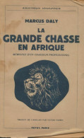 La Grande Chasse En Afrique (1947) De Marcus Daly - Jacht/vissen