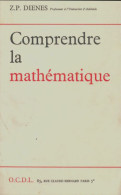 Comprendre La Mathématique (1965) De Z.P. Dienes - Sciences