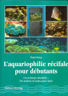L'aquariophilie Récifale Pour Débutant (1998) De Daniel Knop - Autres & Non Classés