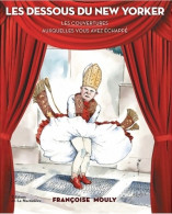 Les Dessous Du New Yorker. Les Couvertures Auxquelles Vous Avez échappé (2012) De Françoise Mouly - Otros & Sin Clasificación