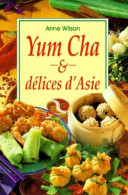 Yum Cha Et Délices D'Asie (1997) De Anne Wilson - Gastronomia