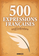 500 EXPRESSIONS Françaises EXPLIQUEES (2015) De Anastasiia Brozinska - Wörterbücher