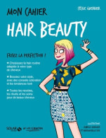 Mon Cahier Hair Beauty (2017) De Cécile Guerrier - Salud