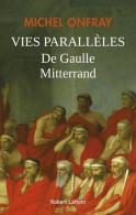 Vies Parallèles. De Gaulle-Mitterrand (2020) De Michel Onfray - Politique