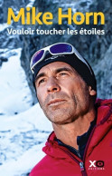 Vouloir Toucher Les étoiles (2015) De Mike Horn - Adventure