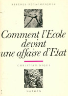 Comment L'École Devint Une Affaire D'État 1815-1840 (1990) De Christian Nique - Unclassified