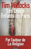 Les Douze Enfants De Paris (2014) De Tim Willocks - Historique