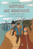 Histoires Des Arméniens : Un Peuple Du Caucase (2007) De Reine Cioulachtjian - Sonstige & Ohne Zuordnung