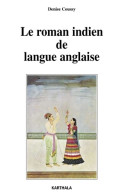 Le Roman Indien De Langue Anglaise (2004) De Denise Coussy - Sonstige & Ohne Zuordnung