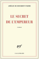 Le Secret De L'empereur (2015) De Amélie De Bourbon Parme - Historisch