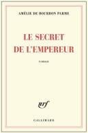 Le Secret De L'empereur (2015) De Amélie De Bourbon Parme - Historique