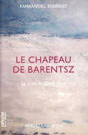 Le Chapeau De Barentsz : La Route Du Grand Nord (2009) De Emmanuel Rimbert - Reisen