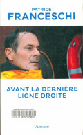 Avant La Dernière Ligne Droite (2012) De Patrice Franceschi - Sonstige & Ohne Zuordnung
