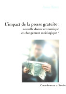 L'impact De La Presse Gratuite : Nouvelle Donne économique Et Changement Sociologique ? (2006) De A - Scienza