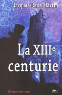 La XIIIe Centurie (2005) De Jacques-René Martin - Historic