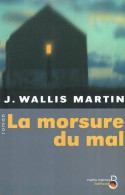 La Morsure Du Mal (2004) De J Wallis Martin - Sonstige & Ohne Zuordnung