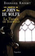 Le Trésor De Saewulf : Les Enquêtes De John De Wolfe (2010) De Bernard Knight - Altri & Non Classificati