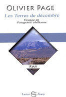 Les Terres De Décembre. Voyage En Patagonie Chilienne (2007) De Olivier Page - Sonstige & Ohne Zuordnung