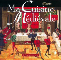 Ma Cuisine Médiévale (2004) De Mincka - Gastronomia