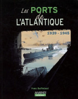 Les Ports De L'Atlantique 1939-1945 (2003) De Yves Buffetaut - Guerre 1939-45