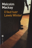 Il Faut Tuer Lewis Winter (2013) De Malcolm Mackay - Andere & Zonder Classificatie