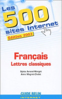 Les 500 Sites Internet : Français - Lettres Classiques (2003) De Sylvia Avrand-Margot - Informatik