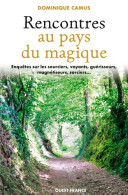Rencontres Au Pays Du Magique (2017) De Dominique Camus - Esotérisme