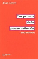 Les Patrons De La Presse Nationale : Tous Mauvais (2012) De Jean Stern - Sciences