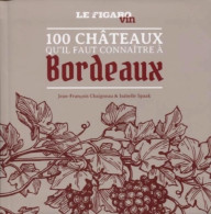 Les 100 Châteaux Qu'il Faut Connaître à Bordeaux (2018) De Le Figaro - Gastronomia