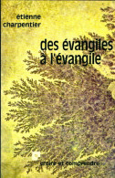 Des évangiles à L'évangile (1976) De Etienne Charpentier - Religion