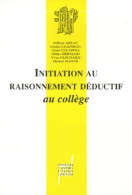 Initiation Au Raisonnement Deductif Au College. Une Suite De Situations Permettant L'appropriation - Zonder Classificatie