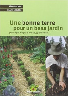 Une Bonne Terre Pour Un Beau Jardin (2009) De Rémy Bacher - Jardinería